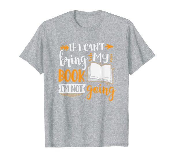 

if i can't take my book funny reading gift for book lovers t-shirt, White;black