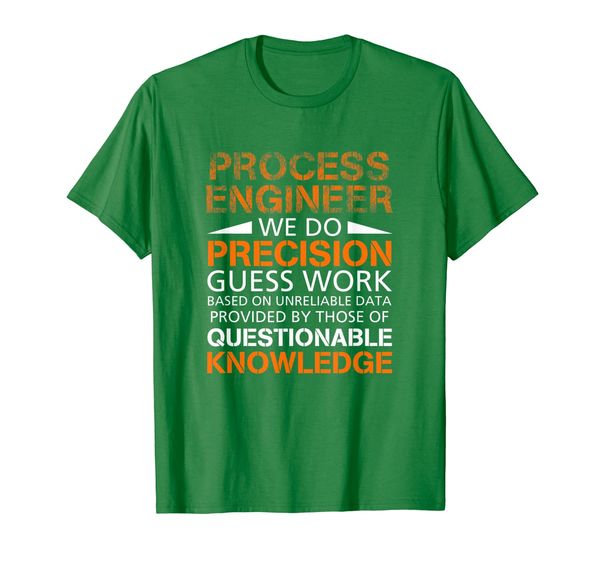 

Process engineer do precision by their knowledge T-shirt, Mainly pictures