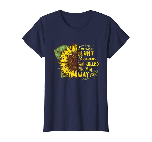 

womens sunflower i'm blunt because god rolled me that way t-shirt, White;black