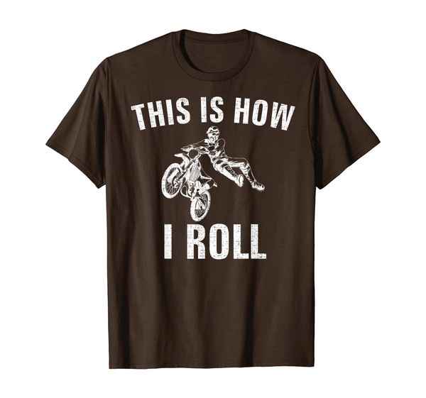 

this is how i roll motocross funny dirt bike for biker gift t-shirt, White;black