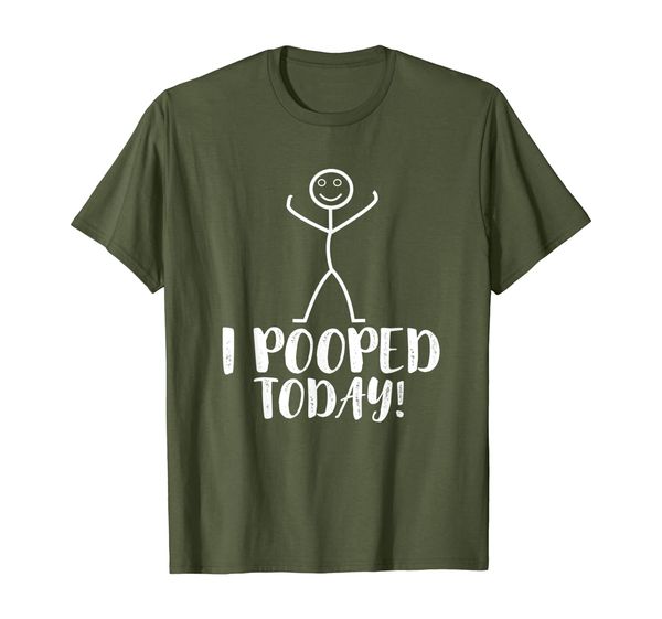 

I Pooped Today T-Shirt, Mainly pictures
