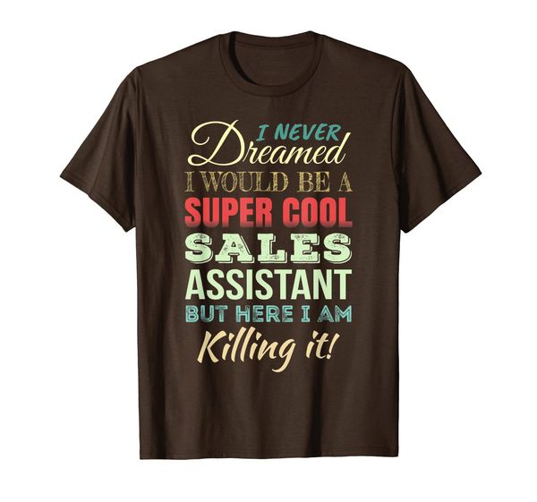 

Sales Assistant Funny Gift Appreciation T-Shirt, Mainly pictures