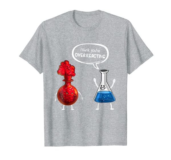 

i think you're overreacting funny science chemistry t-shirt, White;black