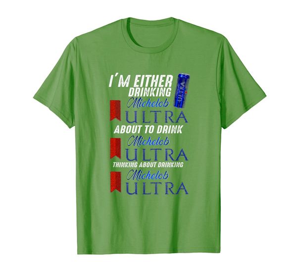 

I'm Either Drinking Michelob Ultra T-Shirt, Mainly pictures