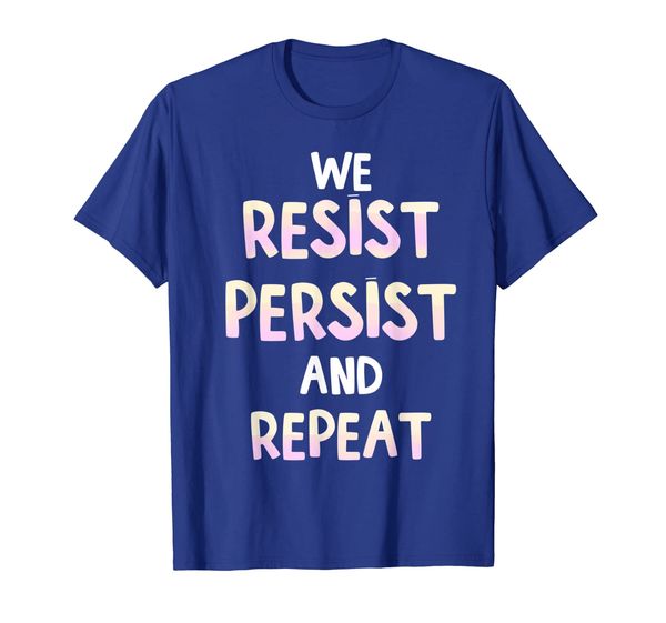 

we resist persist and repeat, White;black