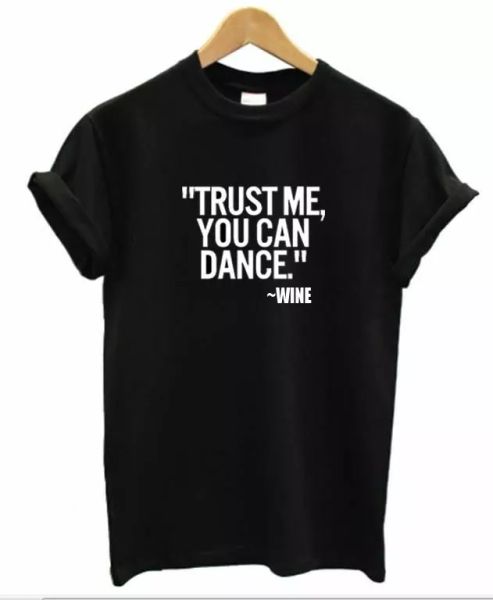 

trust me you can baile vino shirt hombre mujer, White;black