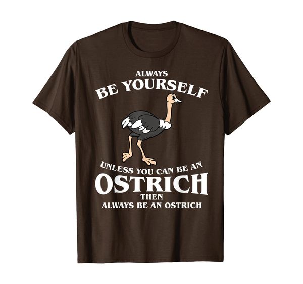 

always be yourself unless you can be an ostrich t shirt, White;black