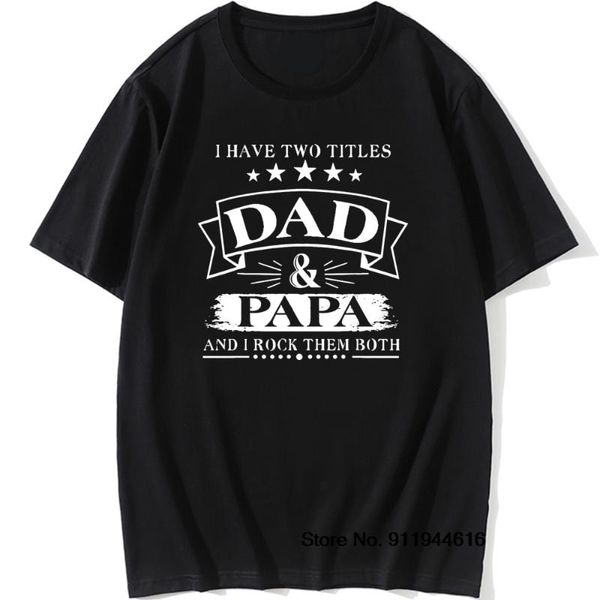 

men's t-shirts mens i have two titles dad and papa funny tshirt fathers day gift t-shirt rock them both for uncle grandpa short sleeve, White;black