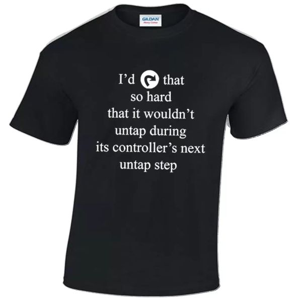 

i would tap that so hard mens t-shirt s-xxl magic the gathering mtg, White;black