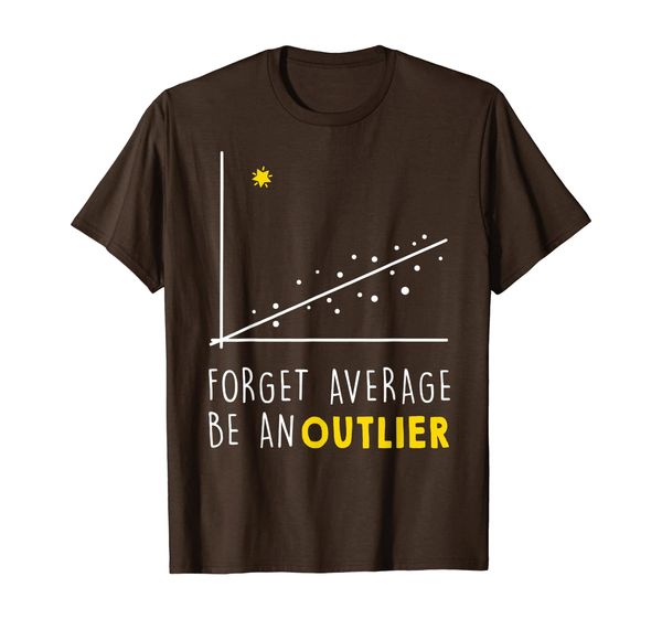 

Forget Average Be an Outlier - Math Teacher T-Shirt, Mainly pictures
