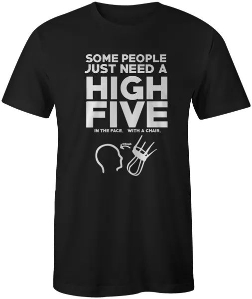 

chair high five funny quote joke t-shirt printed graphic tee, White;black