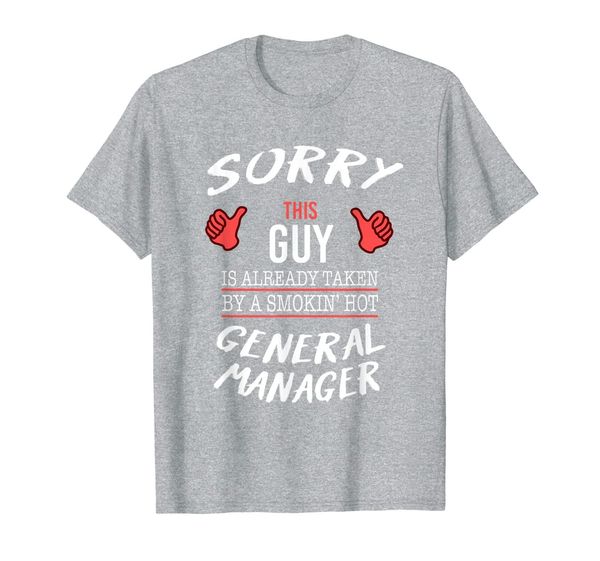 

sorry this guy is taken by general manager funny t shirt, White;black
