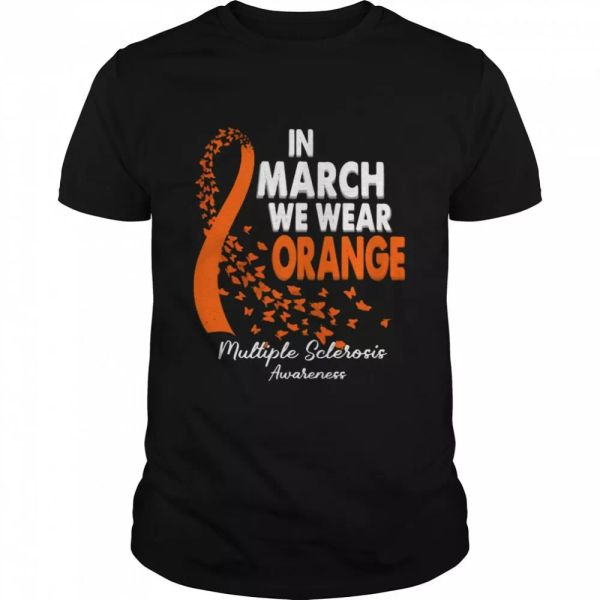 

in march we wear orange multiple sclerosis awareness t-shirt, White;black