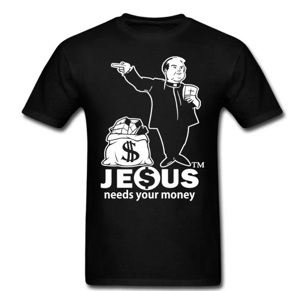 

jesus needs your money anti religion church god atheist funny t shirt tee unisex, White;black