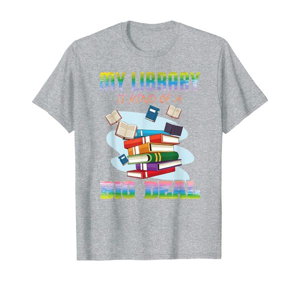

my library is kind of a big deal book lover gift t-shirt t-shirt, White;black