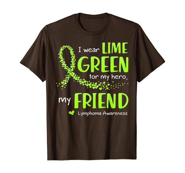 

I Wear Lime Green For My Friend Lymphoma Awareness T-Shirt, Mainly pictures