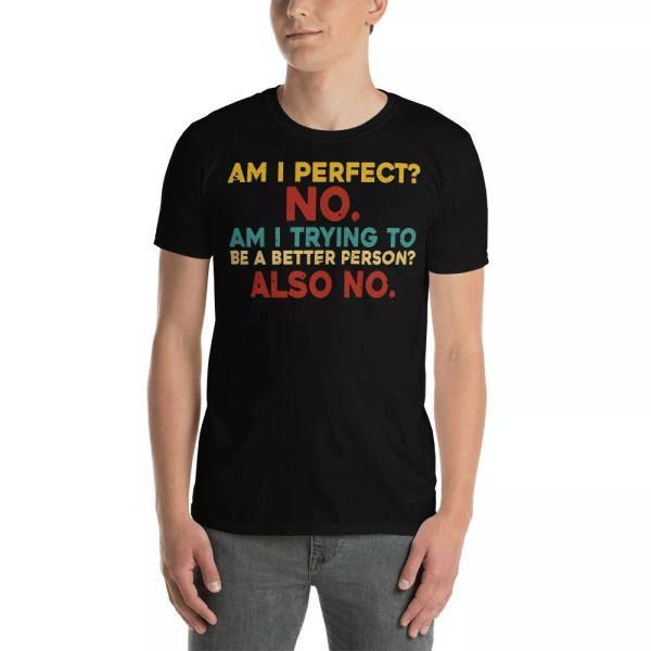 

vintage am i perfect no am i trying to be a better person also no gifts t-shirt, White;black