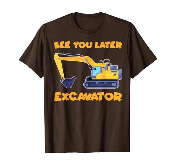 

see ya later excavator machine for construction t-shirt, White;black