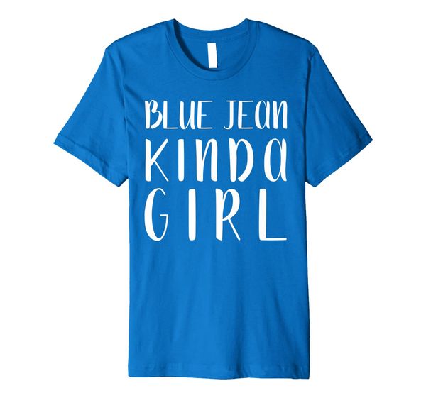 

Blue Jean Kinda Girl Country Rural Farm Life T-Shirt, Mainly pictures