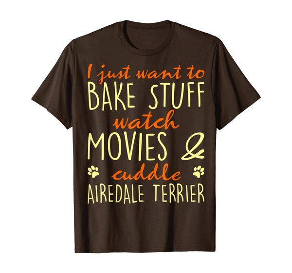 

bake stuff watch movies cuddle airedale terrier gift tshirt, White;black