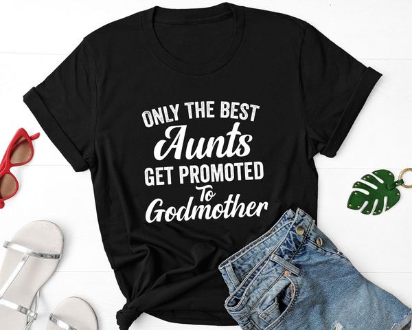 

only the aunts get promoted to godmother t-shirt, women t-shirt, godmother, White;black