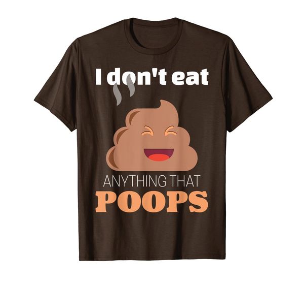 

i don't eat anything that poops funny vegan gift t-shirt, White;black