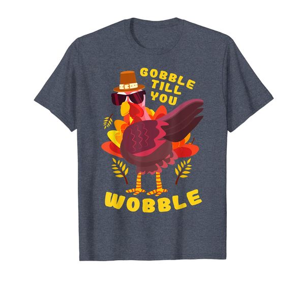 

Gobble Till You Wobble Turkey Clothes Outfit Thanksgiving T-Shirt, Mainly pictures