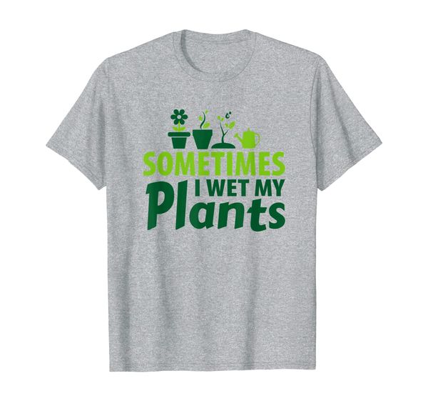 

gardening shirt sometimes i wet my plants gardeners tees, White;black