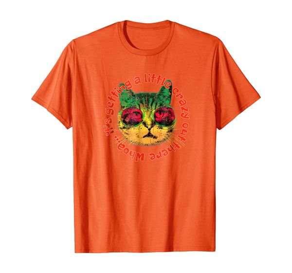 

It' getting crazy out there psychedelic cat T-shirt, Mainly pictures