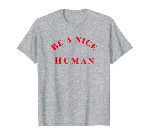 

be a nice human tee shirt, White;black