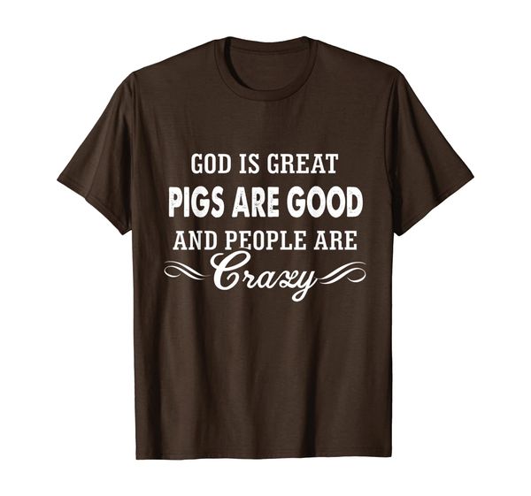

god is great pigs are good and people are crazy t-shirt, White;black