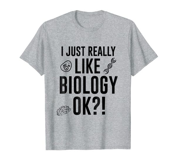 

i just really like biology ok funny t-shirt science tee, White;black
