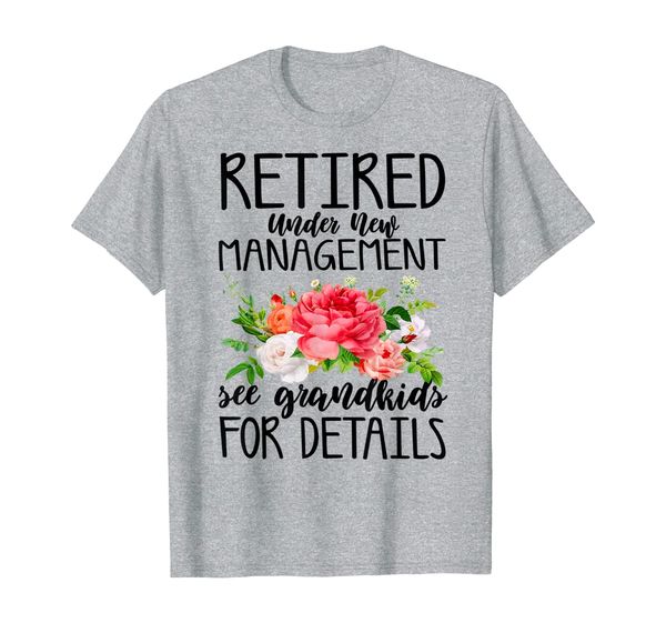 

retired under new management see grandkids tshirt funny gift t-shirt, White;black
