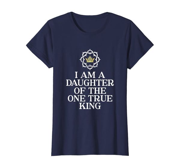

i am a daughter of the one true king t-shirt gift, White;black
