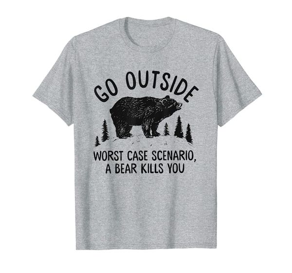 

go outside worst case scenario a bear kills you tshirt, White;black