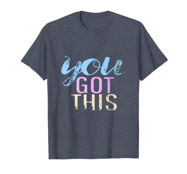 

You Got This Positive Tshirt, Mainly pictures