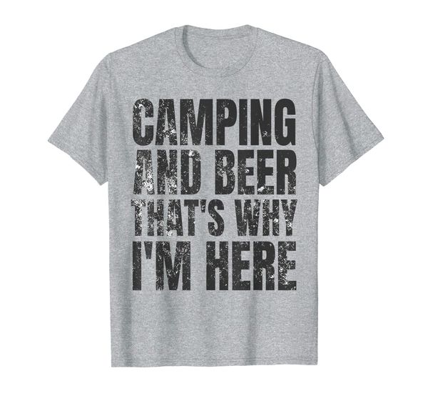 

Camping And Beer Thats Why I'm Here - Funny Camping Tee, Mainly pictures
