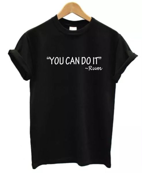 

"you can do it - rum" t-shirt mens womens funny joke pub drink, White;black
