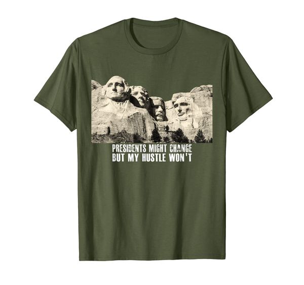 

presidents might change but my hustle won't motivation t-shirt, White;black