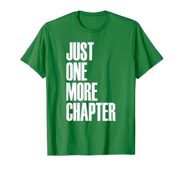 

just one more chapter - popular book reading quote t-shirt, White;black