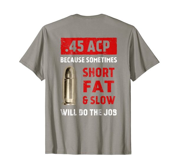 

45 Acp Because Sometimes Short Fat And Slow Will Do The Job, Mainly pictures
