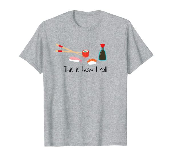 

This Is How I Roll Funny Sushi T-Shirt, Mainly pictures