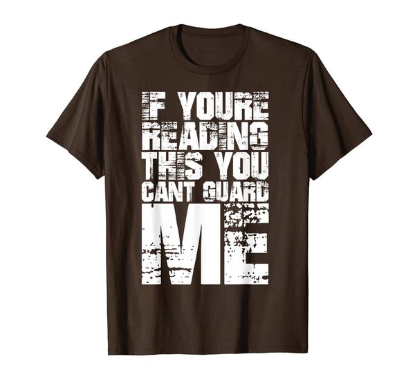 

if you're reading this you cant guard me basketball t-shirt, White;black