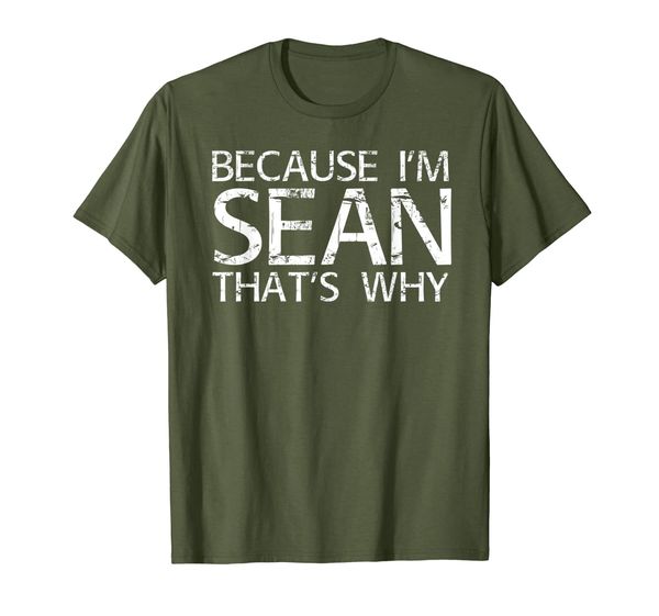 

BECAUSE I'M SEAN THAT' WHY Fun Shirt Funny Gift Idea, Mainly pictures