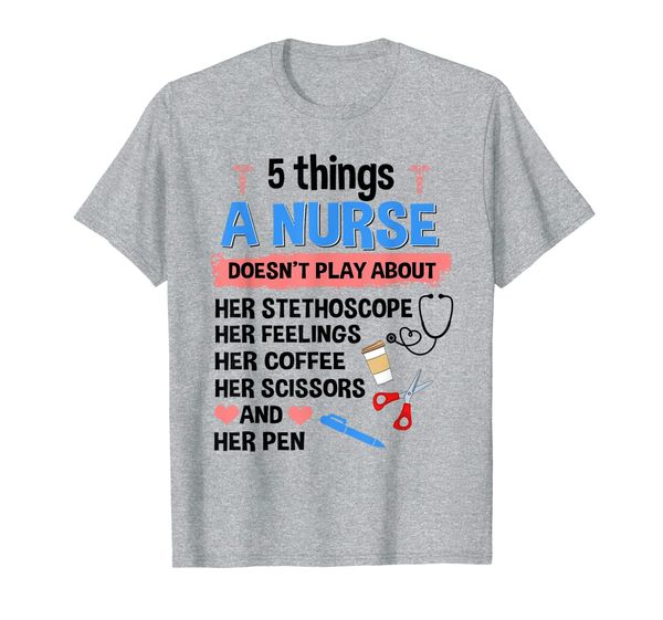

Quote Tee Things A Nurse Doesn't Play About Her Stethoscopes T-Shirt, Mainly pictures