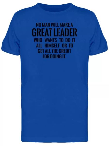 

To Be A Great Leader, Quote Tee Men's -Image by Shutterstock, White;black