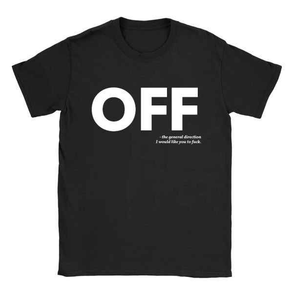 

off mens t-shirt funny quote joke rude offensive gift for dad, White;black