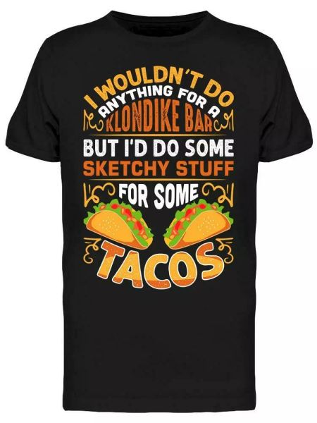 

do anything for tacos tee men's -image by shutterstock, White;black
