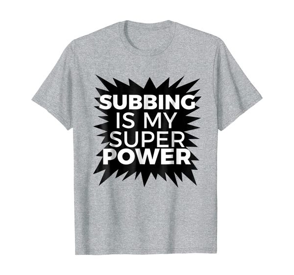 

subbing is my superpower t-shirt substitute teacher shirt, White;black