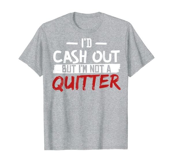 

i'm not a quitter funny gift for gambling casino t-shirt, White;black
